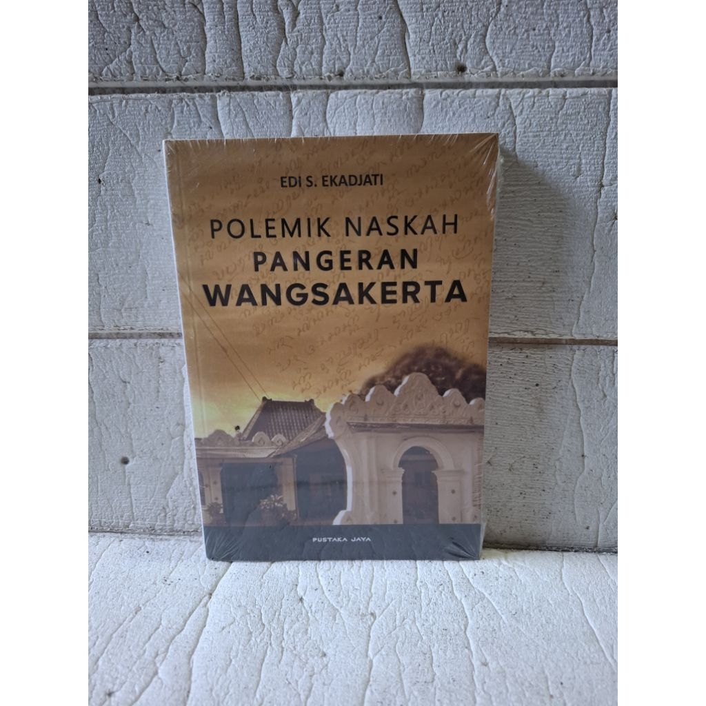 Polemik Naskah Pangeran Wangsakerta - Edi S Ekadjati | Pustaka Jaya