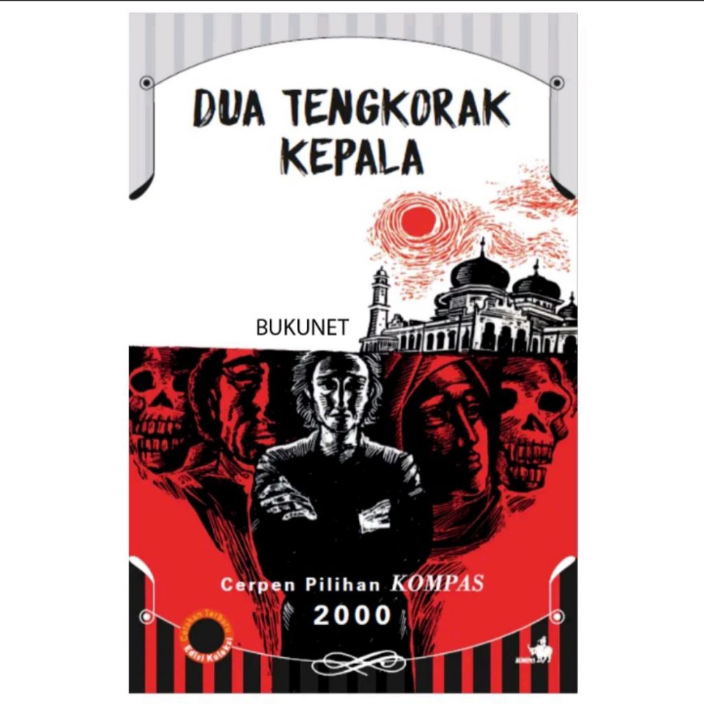 Dua Tengkorak Kepala - Cerpen Pilihan Kompas 2000