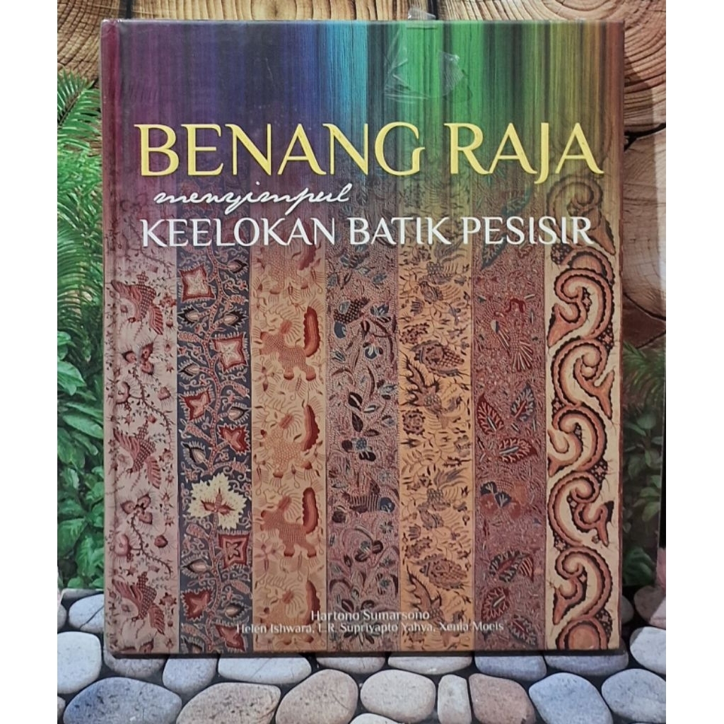 BENANG RAJAMenyimpul Keelokan Batik PesisirPenulis : Hartono Sumarsono, Helen Ishwara, dkk