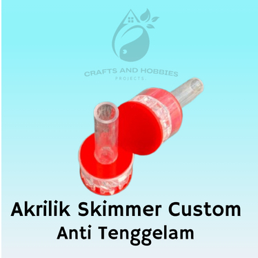 AKRILIK SURFACE SKIMMER AQUARIUM CUSTOM ANTI TENGGELAM