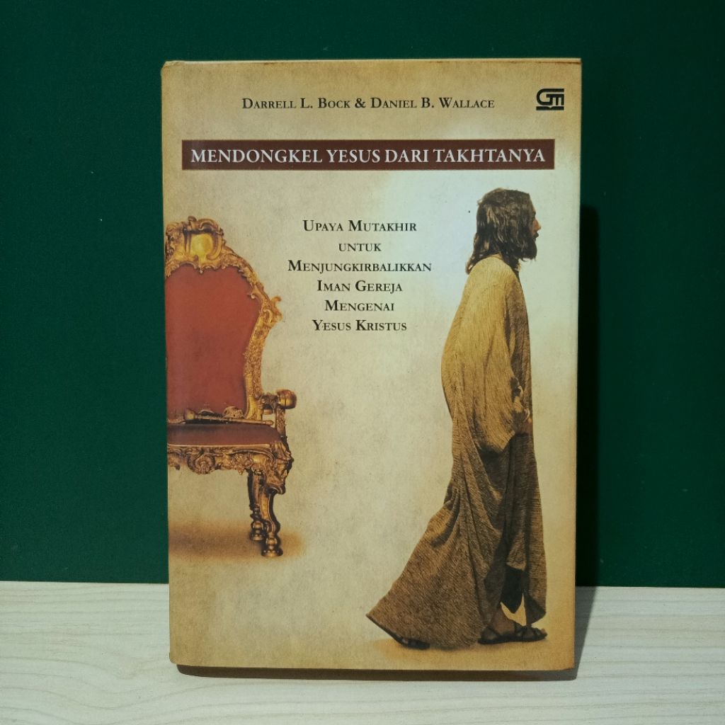Buku Mendongkel Yesus dari Takhtanya by Darrell L. Bock