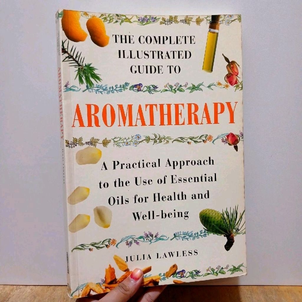 The Complete Illustrated Guide To Aromatherapy - by Julia Lawless