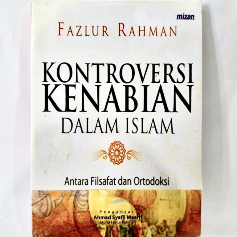 Kontroversi Kenabian dalam Islam: Antara Filsafat dan Ortodoksi - Fazlur Rahman - NRL
