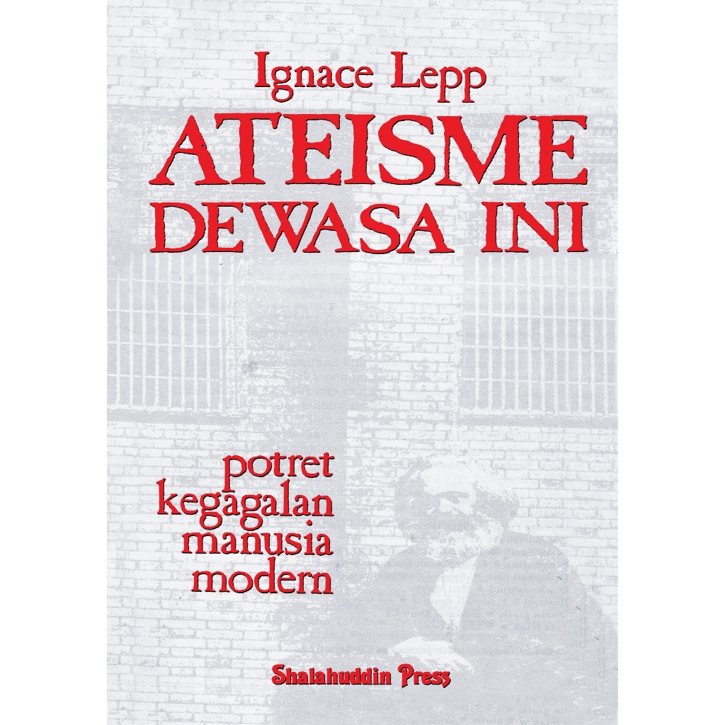 Ateisme Dewasa Ini - Potret Kegagalan Manusia Modern - Ignace Lepp