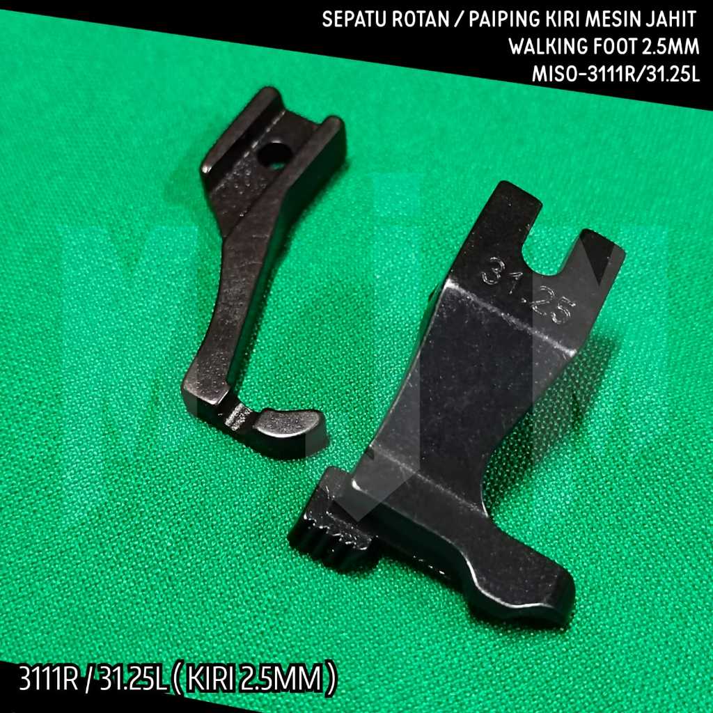 ( 3111R / 31.25L KIRI 2.5 MM ) SEPATU PAIPING / PIPING / ROTAN MESIN JAHIT KULIT WALKING FOOT / PRES