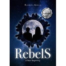 Novel REBELS: A New Beginning - RASHIFA KILLA
