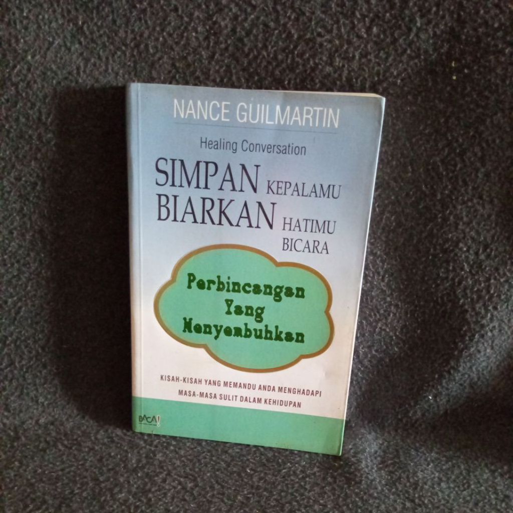 BUKU SIMPAN KEPALAMU BIARKAN HATIMU BICARA - NANCE GUILMARTIN
