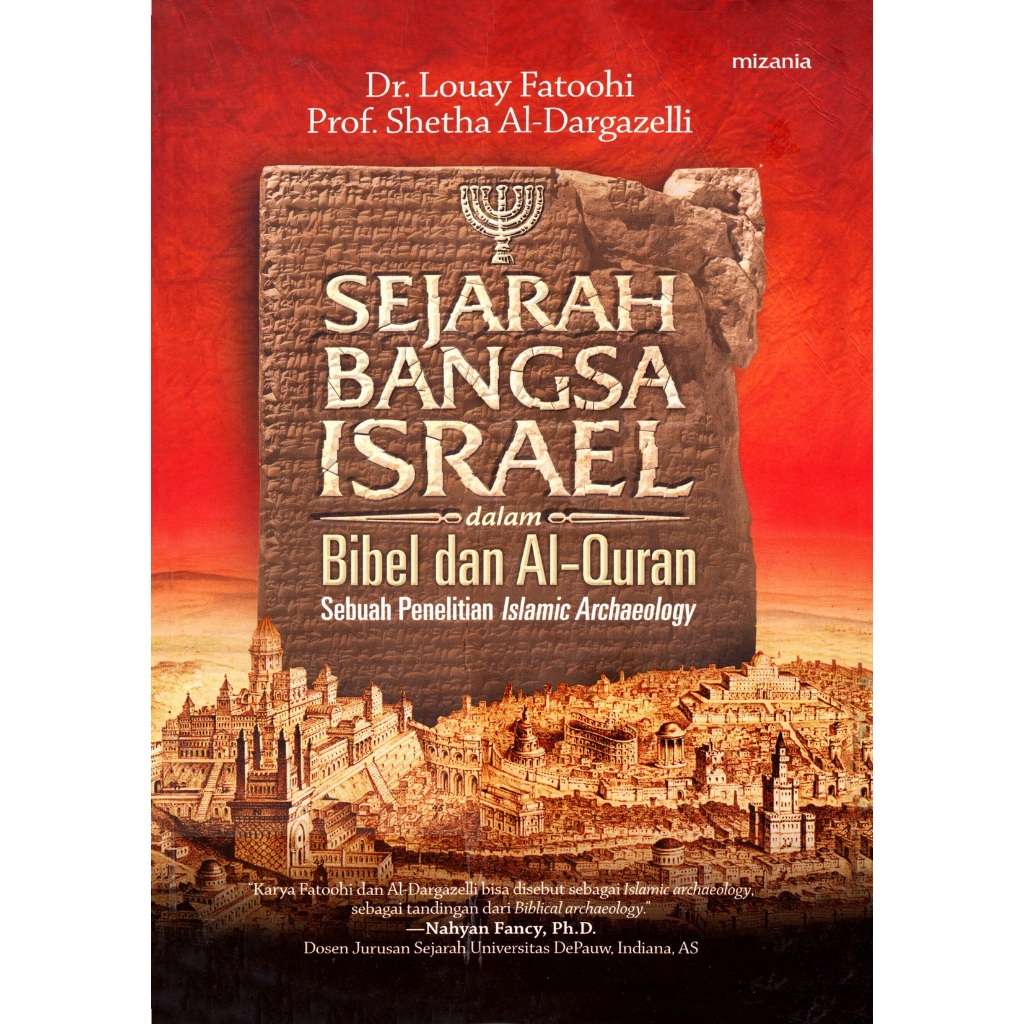 SEJARAH BANGSA ISRAEL DALAM BIBEL DAN AL-QUR'AN ( sebuah penelitian islamic archaeology ) - DR. LOUA