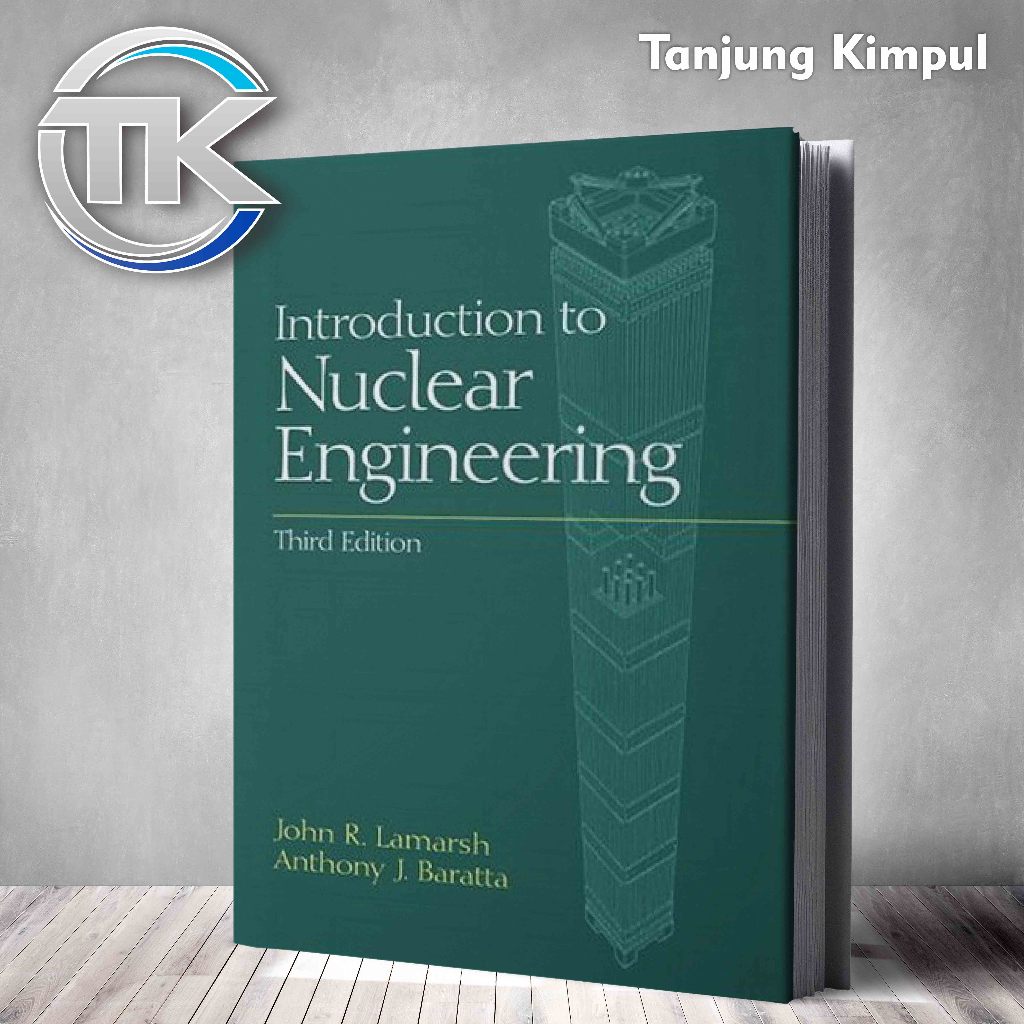 Introduction to nuclear engineering, Third Edition By John R. Lamarsh, Anthony J. Baratta