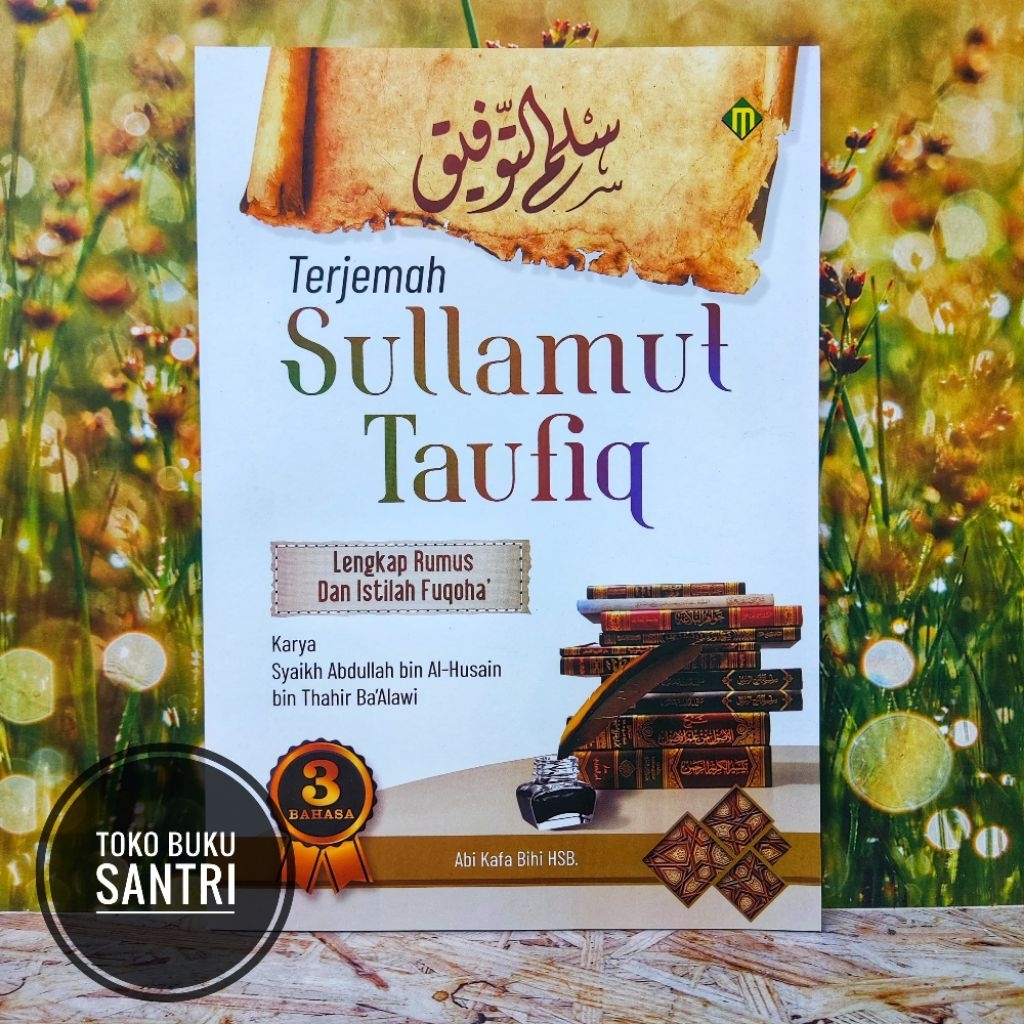 Terjemah Sulam Sullamut Sullam Taufiq ~ Lengkap Rumus dan Istilah Fuqoha Makna Pesantren
