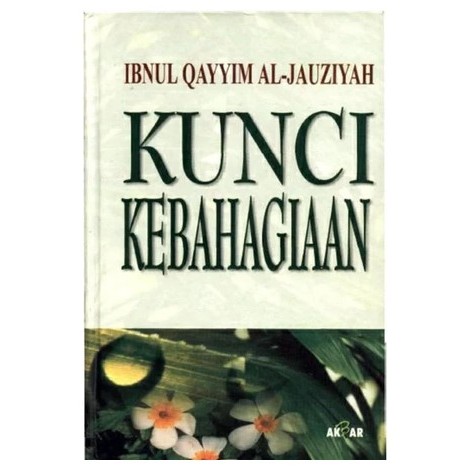 Kunci Kebahagiaan - Ibnul Qayyim Al-Jauziyah