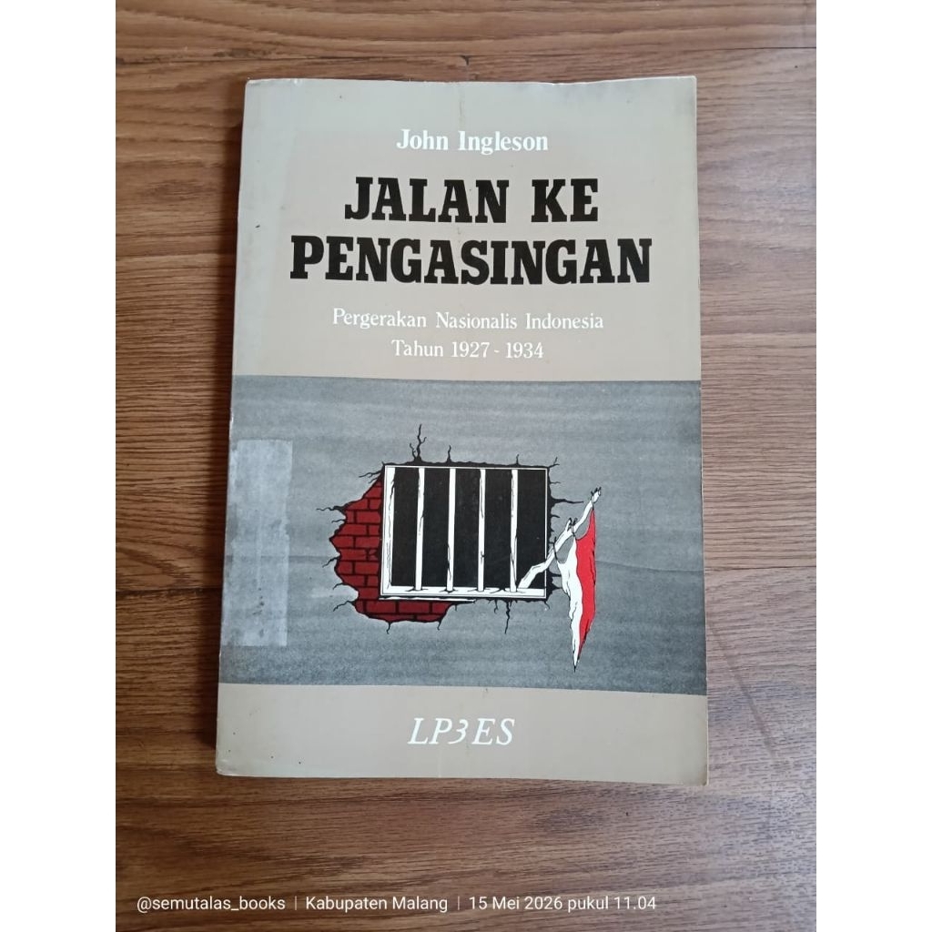 John Ingleson - Jalan ke Pengasingan Pergerakan Nasionalis Indonesia Tahun 1927 1934