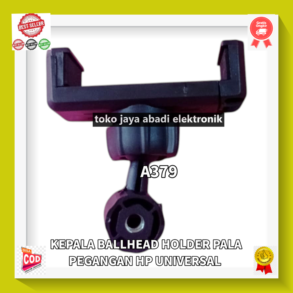 A379 ORI KEPALA BALLHEAD HOLDER PALA PEGANGAN HP UNIVERSAL OEM ODM TRIPOD KAMERA CAMERA BALLHEAD TRI