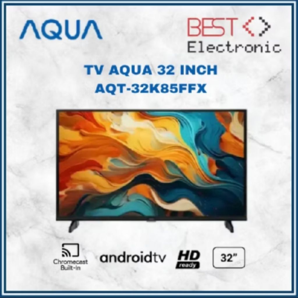 TV LED Aqua TV 32Inch - AQT32K85FFX/ Android TV AQT 32K85 FFX