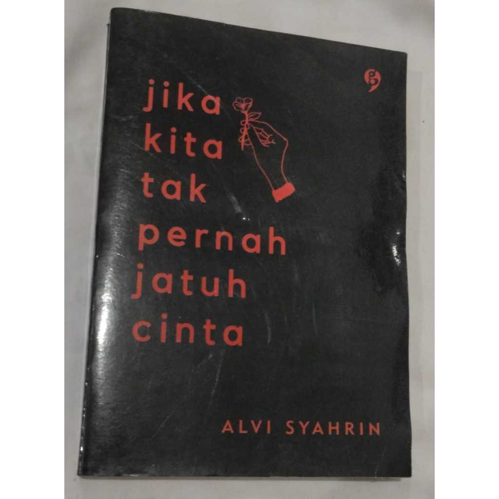 [Preloved] Novel Jika Kita Tak Pernah Jatuh Cinta - Alvi Syahrin