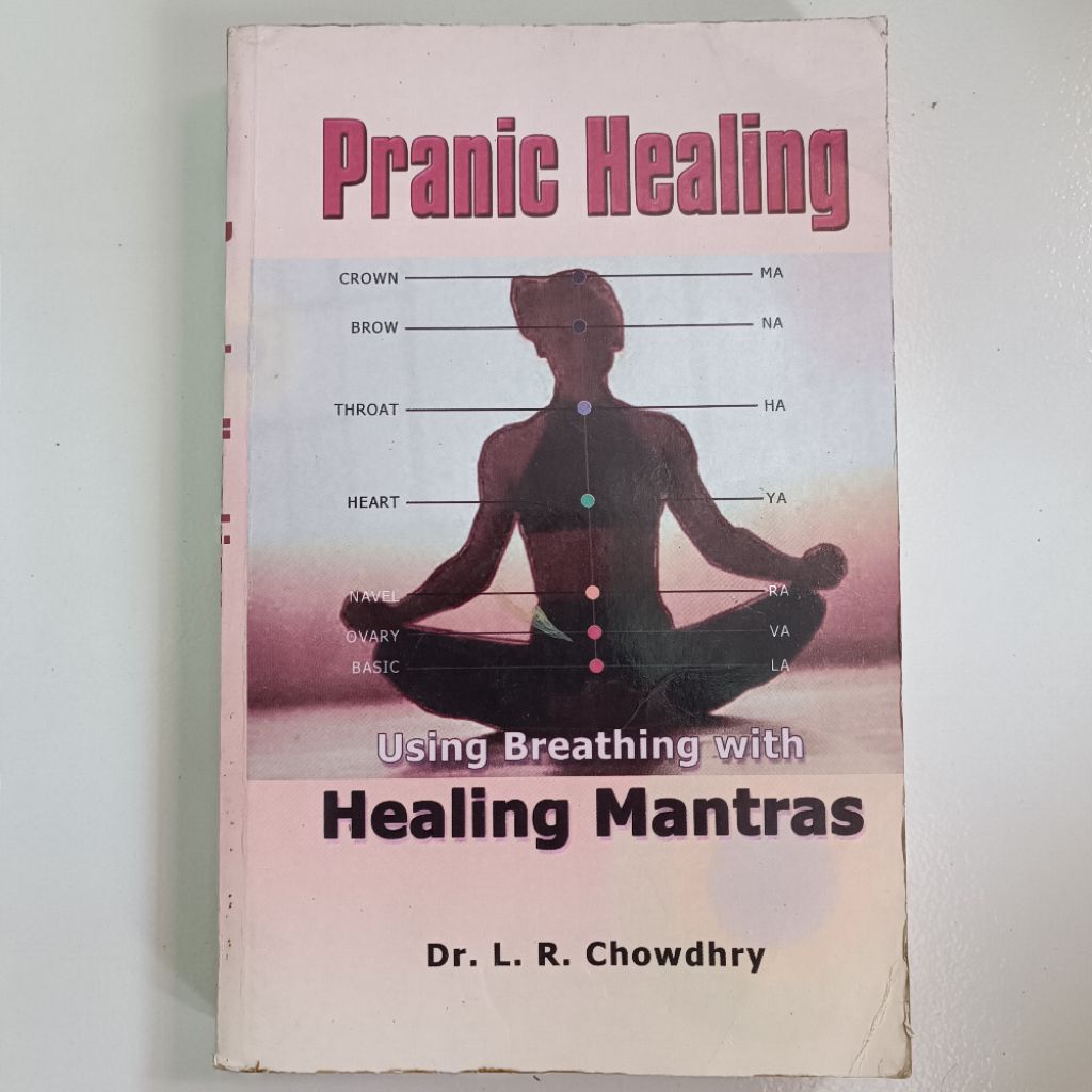 Pranic Healing Using Breathing with Healing Mantras by Dr. L. R. Chowdhry
