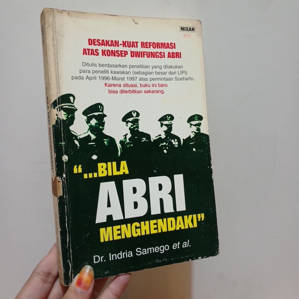 Bila ABRI Menghendaki: Desakan Kuat Reformasi Dwifungsi ABRI - oleh Indria Samego