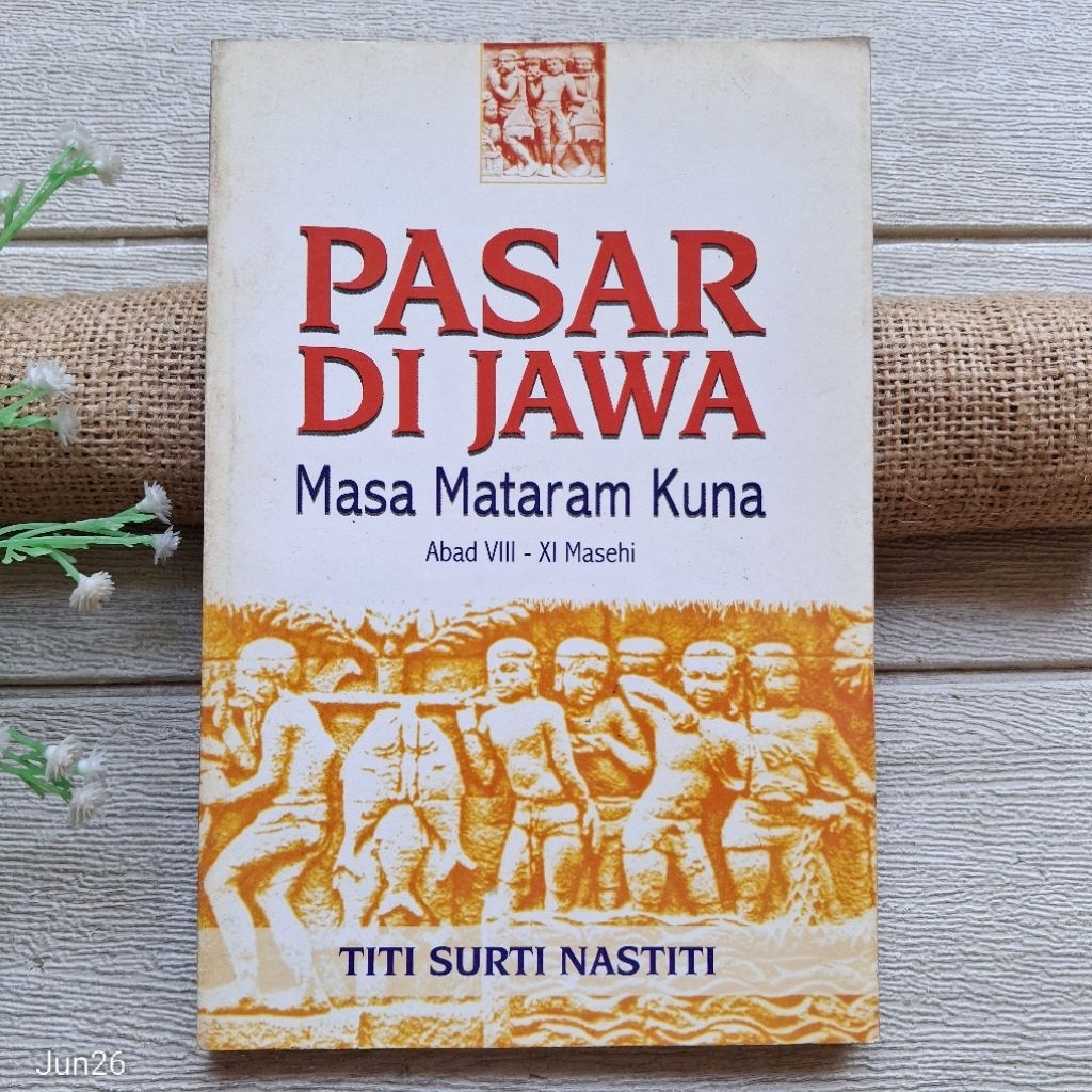 Original | Pasar Di Jawa Masa Mataram Kuna Abad VIII - XI Masehi, oleh Titi Surti Nastiti