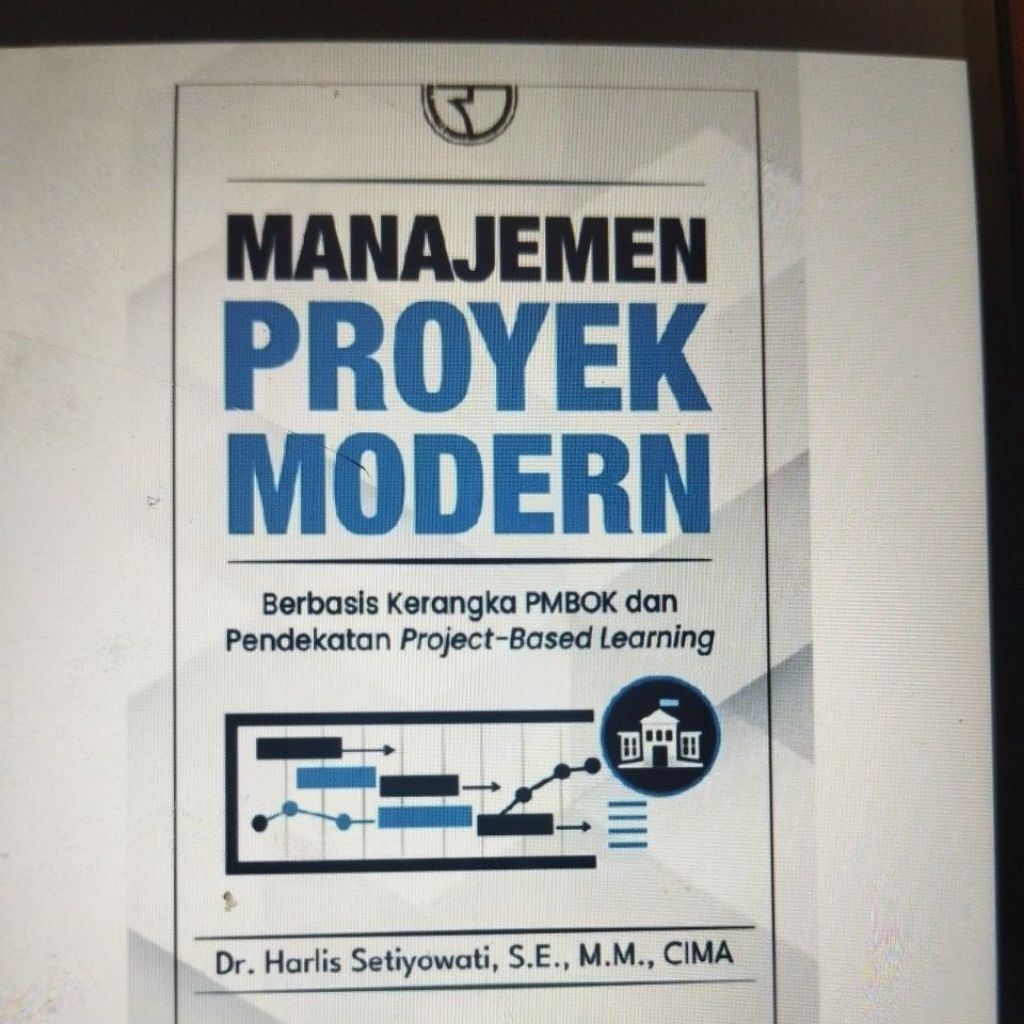 Manajemen Proyek Modern Berbasis Kerangka PMBOK dan Pendekatan Project - Based Learning Harlis Setiy