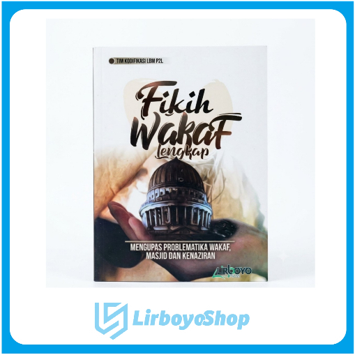 Fikih Wakaf Lengkap Mengupas Problematika Wakaf