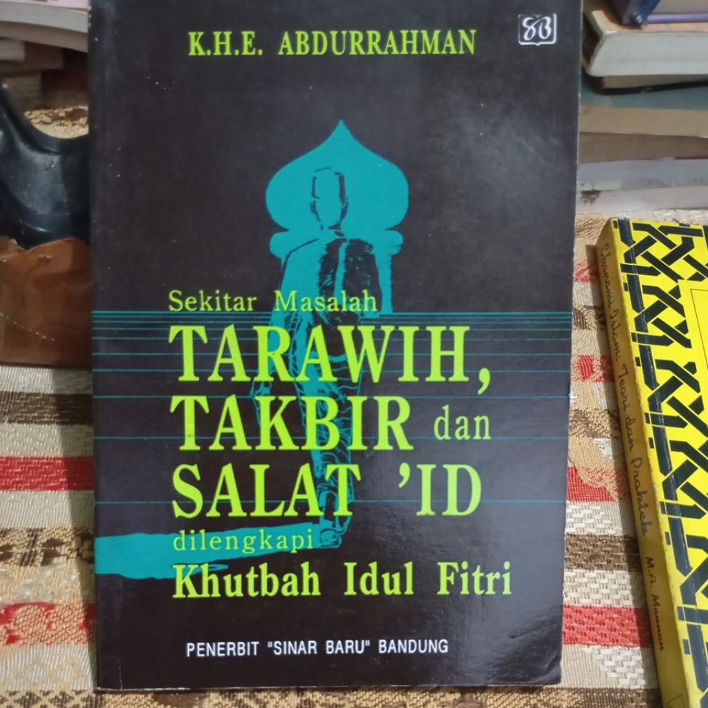 Sekitar Masalah Tarawih, Takbir dan Salat 'ID by K.H.E. Abdurrahman