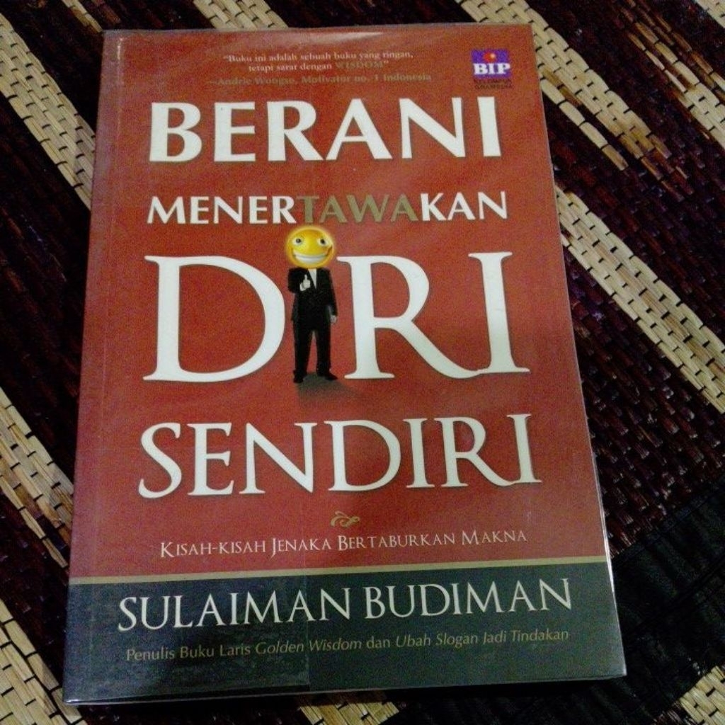 berani menertawakan diri sendiri... Sulaiman Budiman...