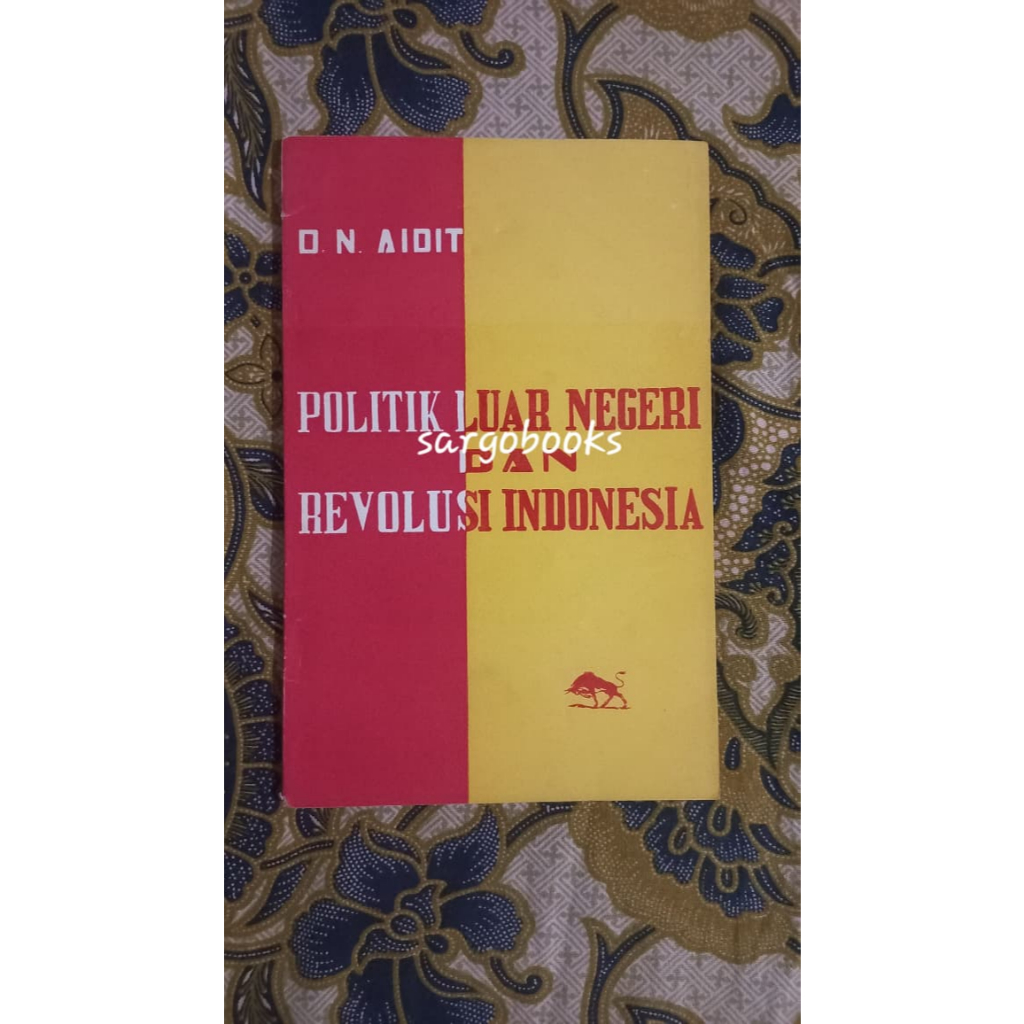 Politik Luar Negeri dan Revolusi Indonesia - D.N. Aidit