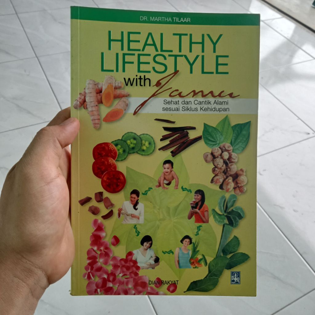 BUKU HEALTHY LIFESTYLE WITH JAMU SEHAT DAN CANTIK ALAMI SESUAI SIKLUS KEHIDUPAN