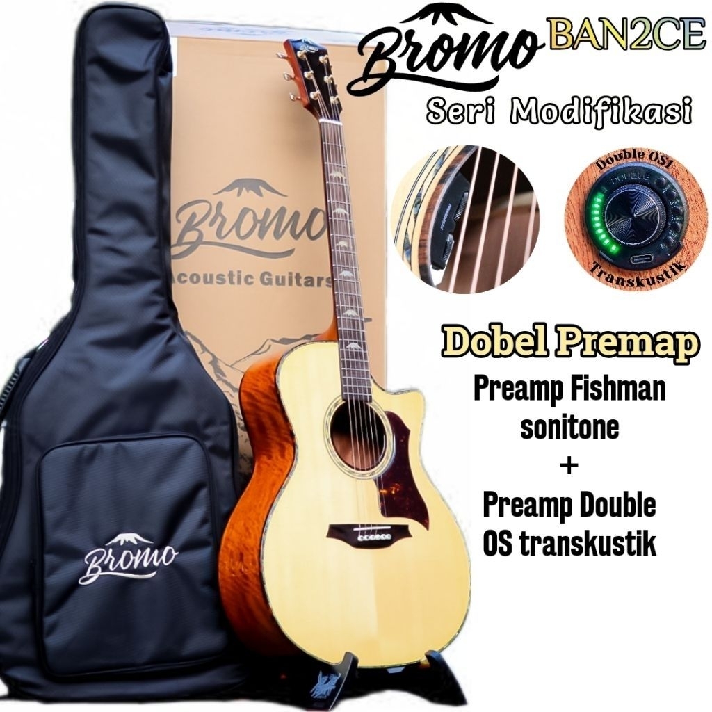 Gitar Bromo BAN2CE Modifikasi preamp ganda Fishman sonitone bawaan dengan Transkustik OS1