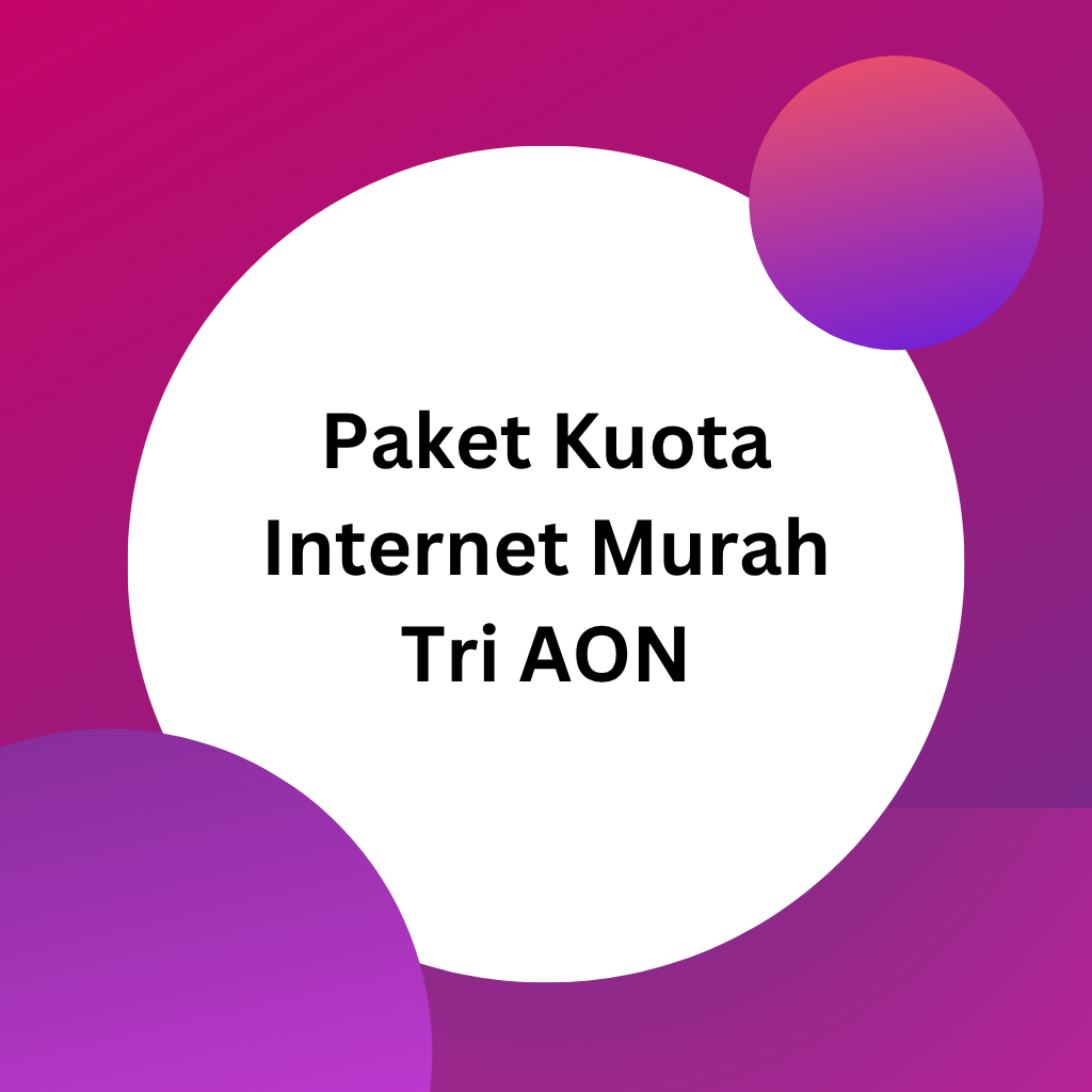 Kuota Internet Murah Three Tri 3 AON