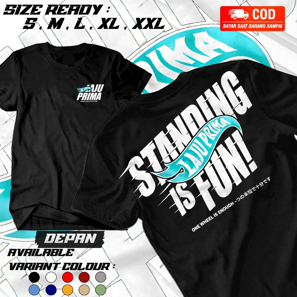 STARLIGHTKAOS----Kaos Laju Prima Standing Is Fun Unisex Premium - Tshirt Pria Wanita - Baju Laju Pri