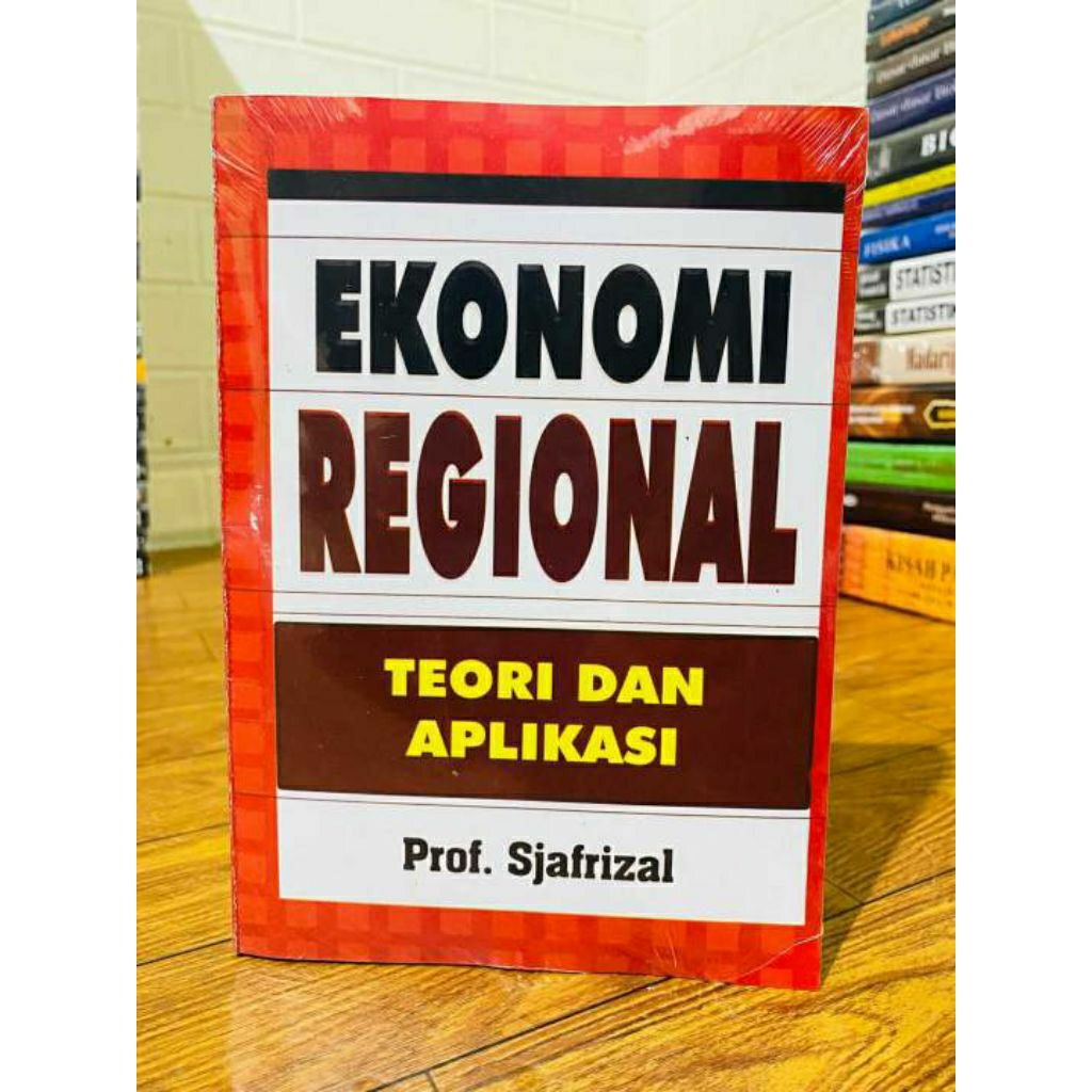 Ekonomi regional teori dan aplikasi sjafrizal