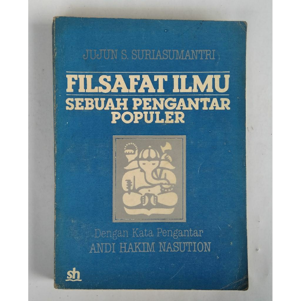 Filsafat Ilmu Sebuah Pengantar Populer < Jujun S.Suriasumantri < SH, 1990.(original, bekas)