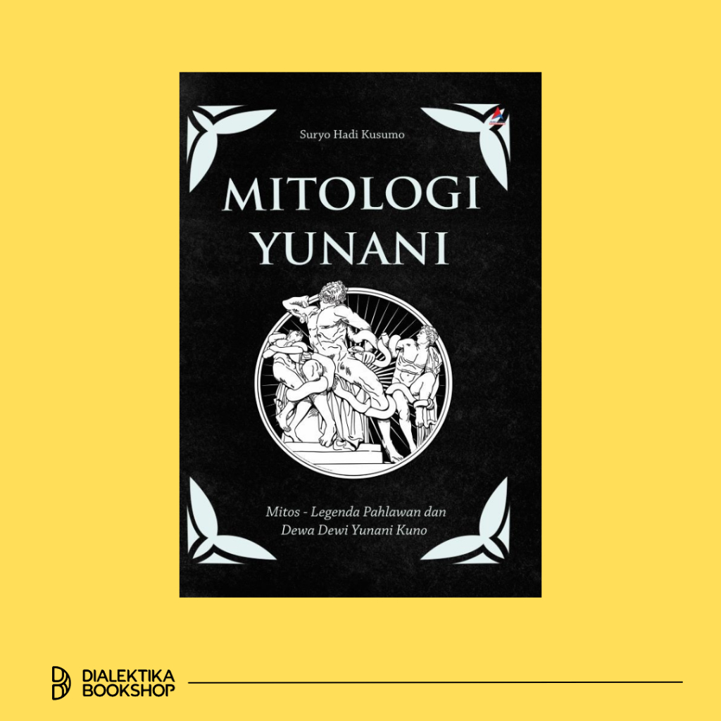 MITOLOGI YUNANI : Mitos-Legenda Pahlawan dan Dewa Dewi Yunani Kuno - Suryo Hadi Kusumo