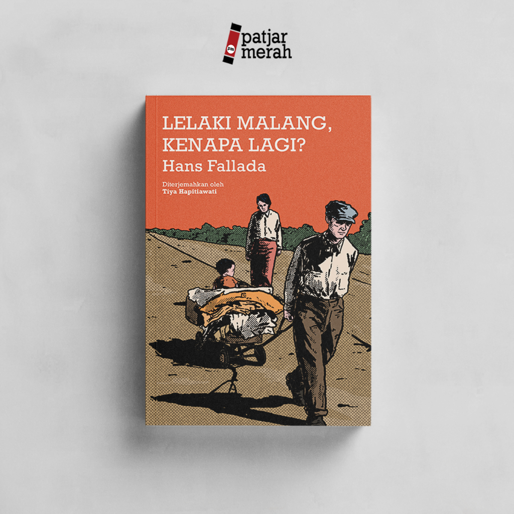 patjarmerah - Lelaki Malang, Kenapa Lagi? - Hans Fallada - Moooi Pustaka