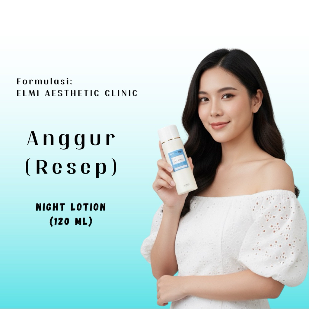 LOTION ANGGUR BY ELMI AESTHETIC CLINIC | LOTION MALAM | LOTION ANGGUR APOTEK | LOTION APOTEK ANGGUN 