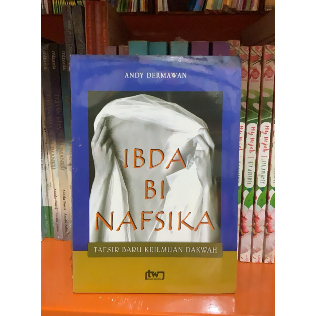Ibda Bi Nafsika Tafsir Baru Keilmuan Dakwah - Andy Dermawan - Buku Agama Obral Original