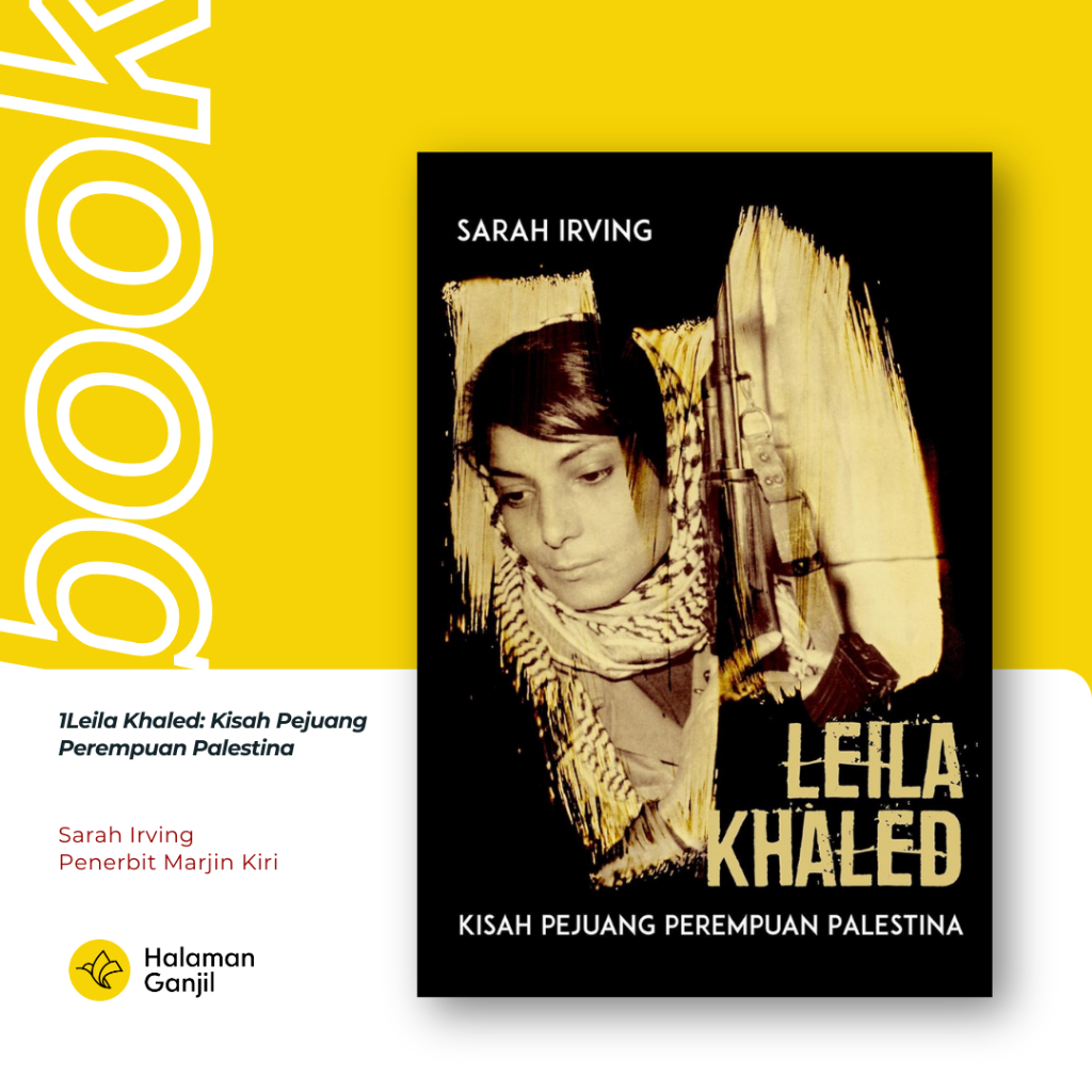 Leila Khaled: Kisah Pejuang Perempuan Palestina Sarah Irving Penerbit Marjin Kiri