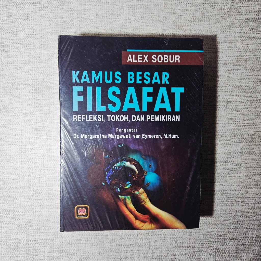 Buku Kamus Besar Filsafat Refleksi, Tokoh, dan Pemikiran: Alex Sobur