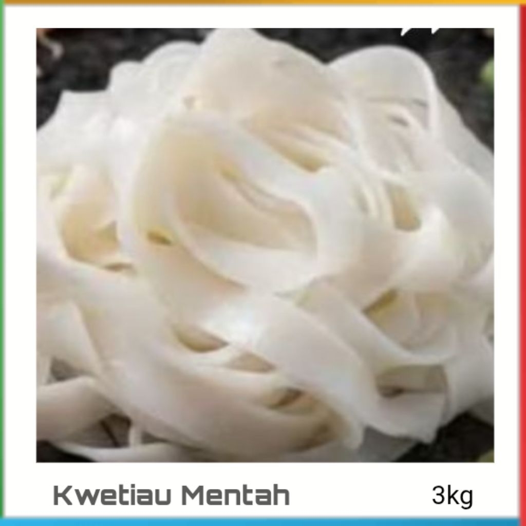 kwetiau./3 kg mie lebar dan segar.