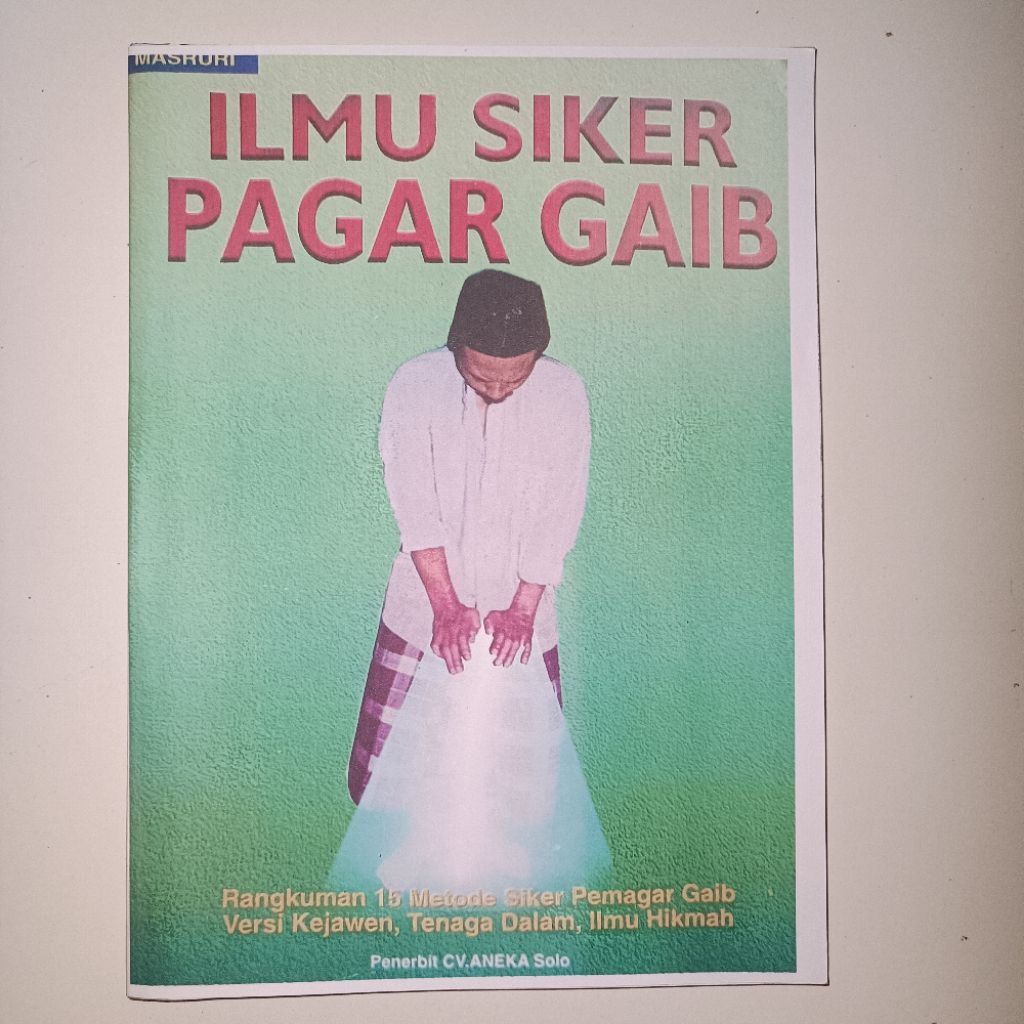 ILMU SIKER PAGAR GAIBB PROTEKSI DIRI 15 Metode Tradisional JAWA DAN ILMU HIKMAH Petuah Leluhur untuk
