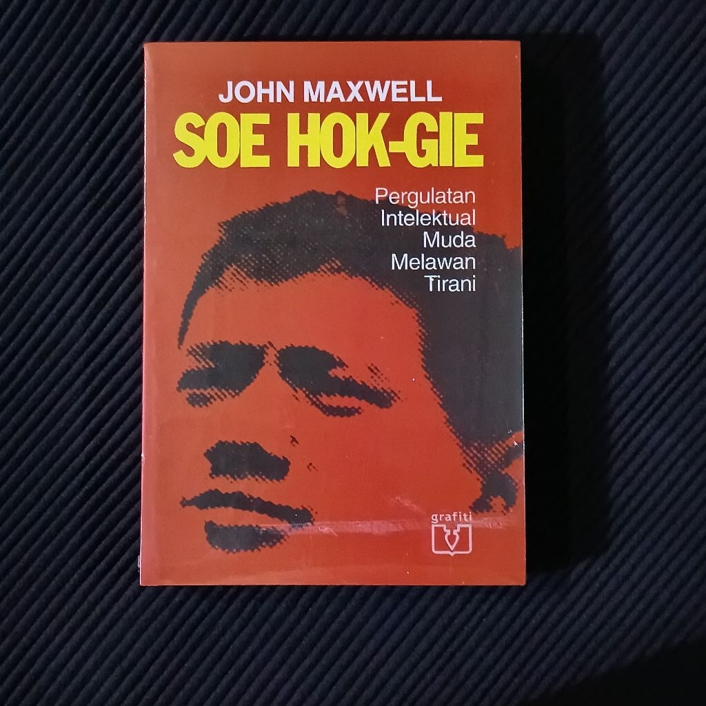 Soe hok - Gie - Pergulatan intelektualmuda melawan tirani