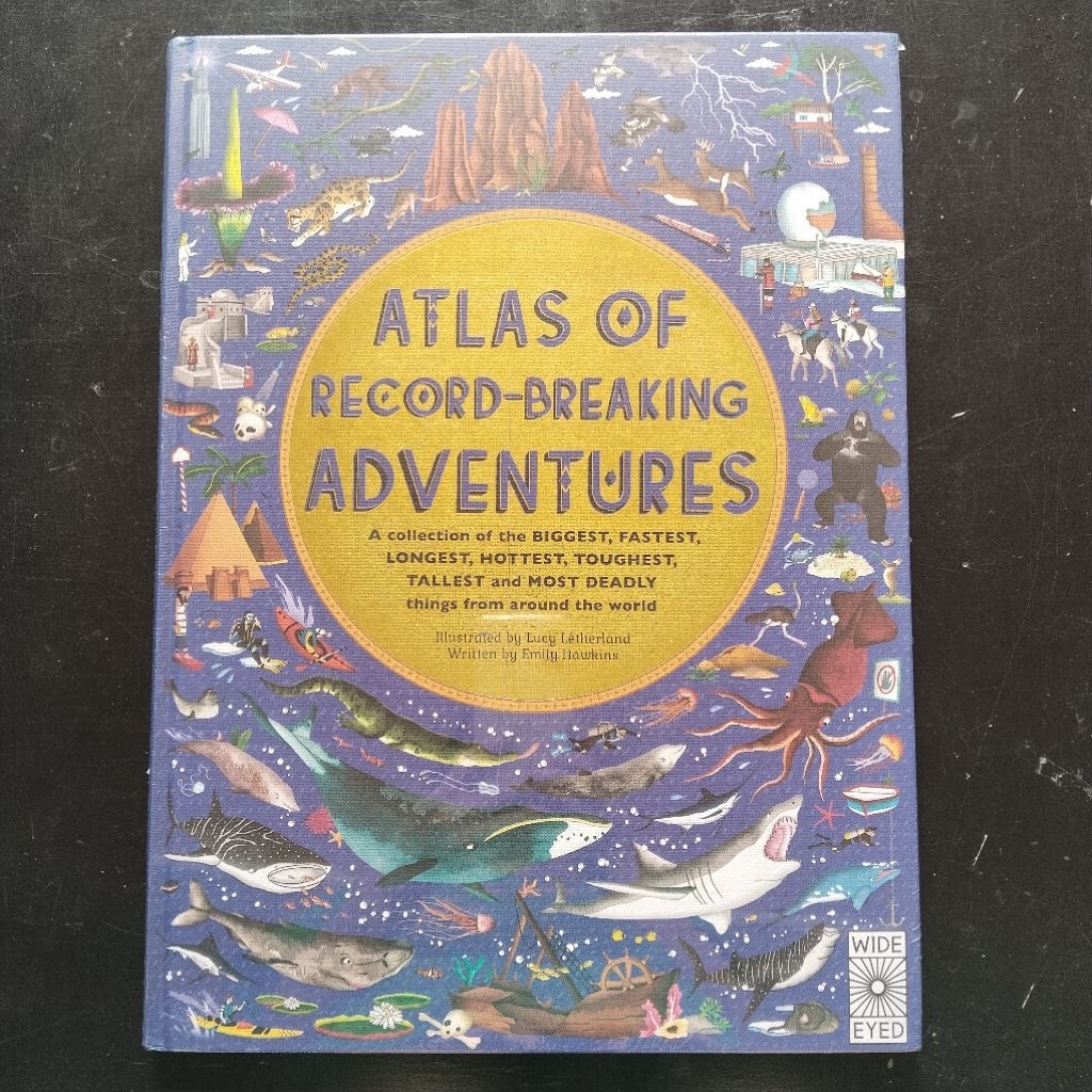 Atlas of Record-Breaking Adventures: A collection of the BIGGEST, FASTEST, LONGEST, HOTTEST, TOUGHES