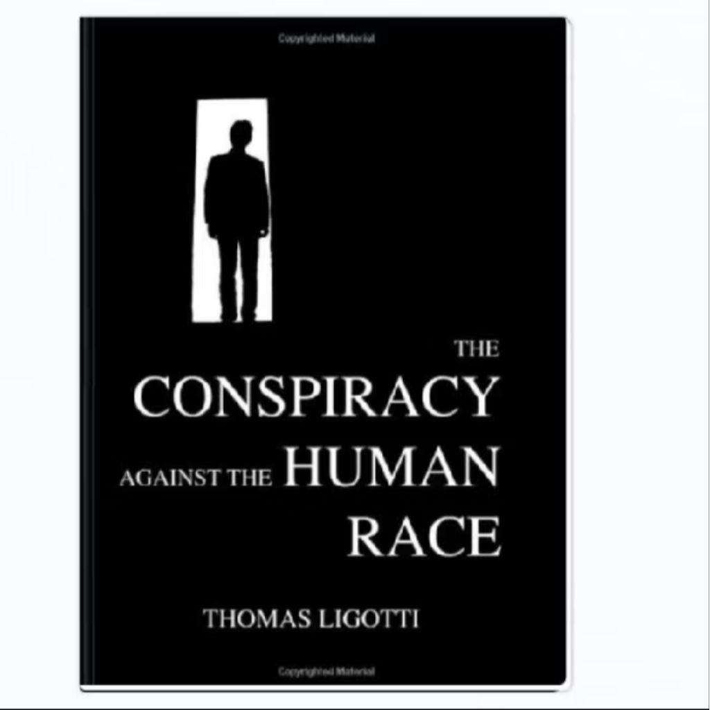 The Chonspiracy Against the Human Race - Thomas Ligotti
