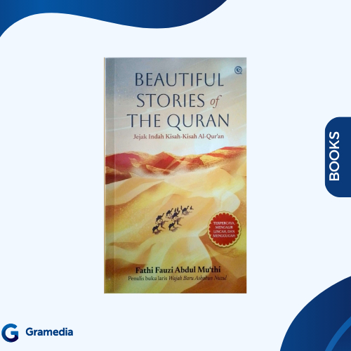 Gramedia Medan - BEAUTIFUL STORIES OF THE QURAN JEJAK INDAH KISAH-KISAH AL-QUR'AN
