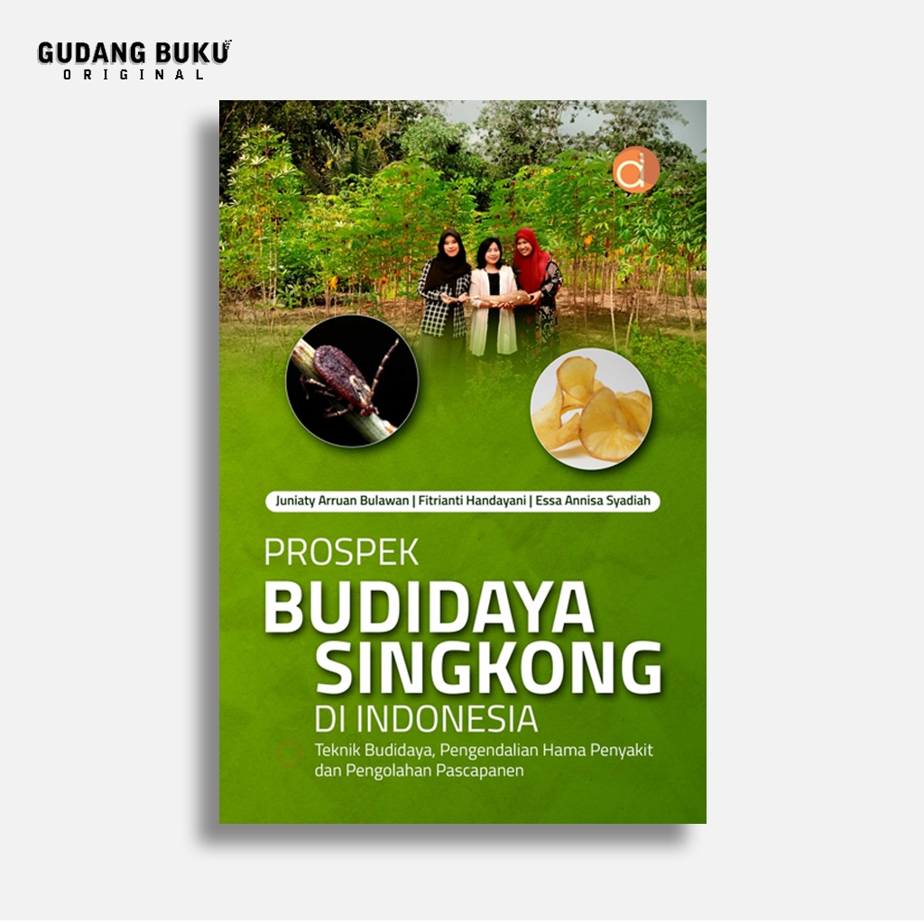 Buku Prospek Budidaya Singkong di Indonesia Teknik Budidaya, Pengendalian Hama Penyakit, dan Pengola