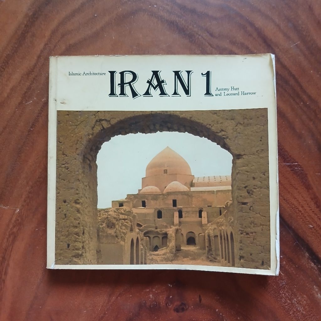 Buku Islamic Architecture Iran 1 - Antony Hutt & Leonard Harrow