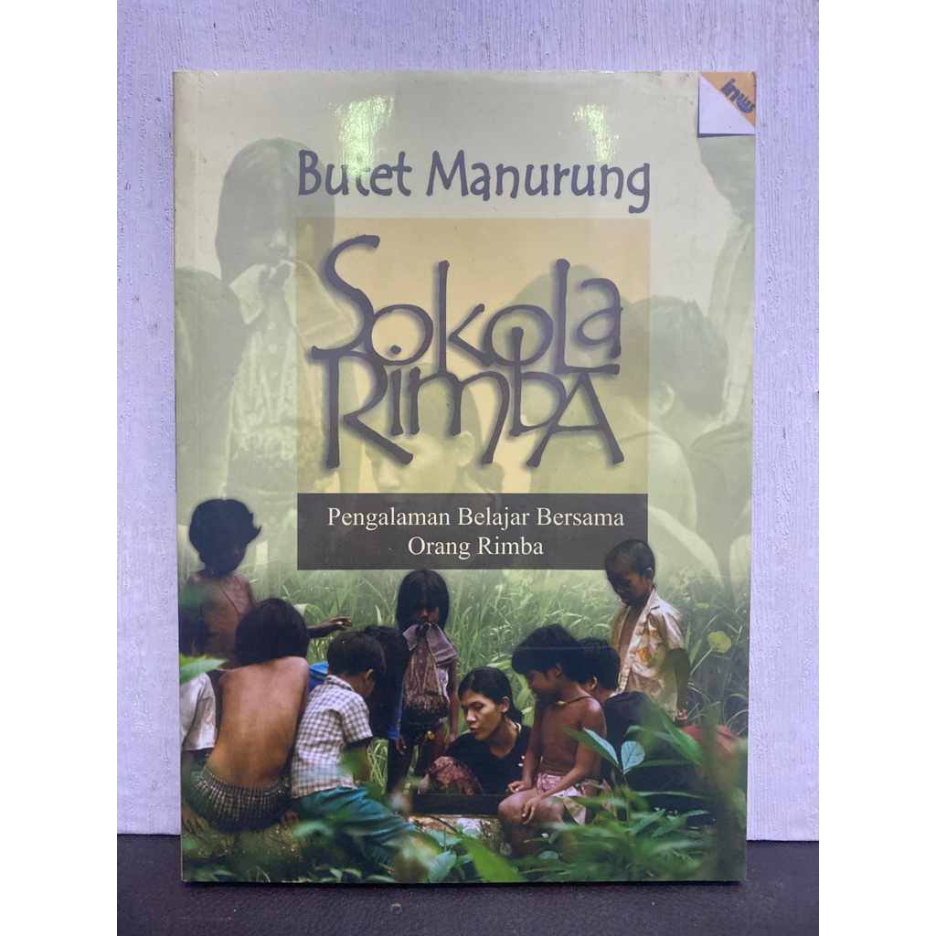 Buku SOKOLA RIMBA PENGALAMAN BELAJAR BERSAMA ORANG RIMBA - BUTET MANURUNG