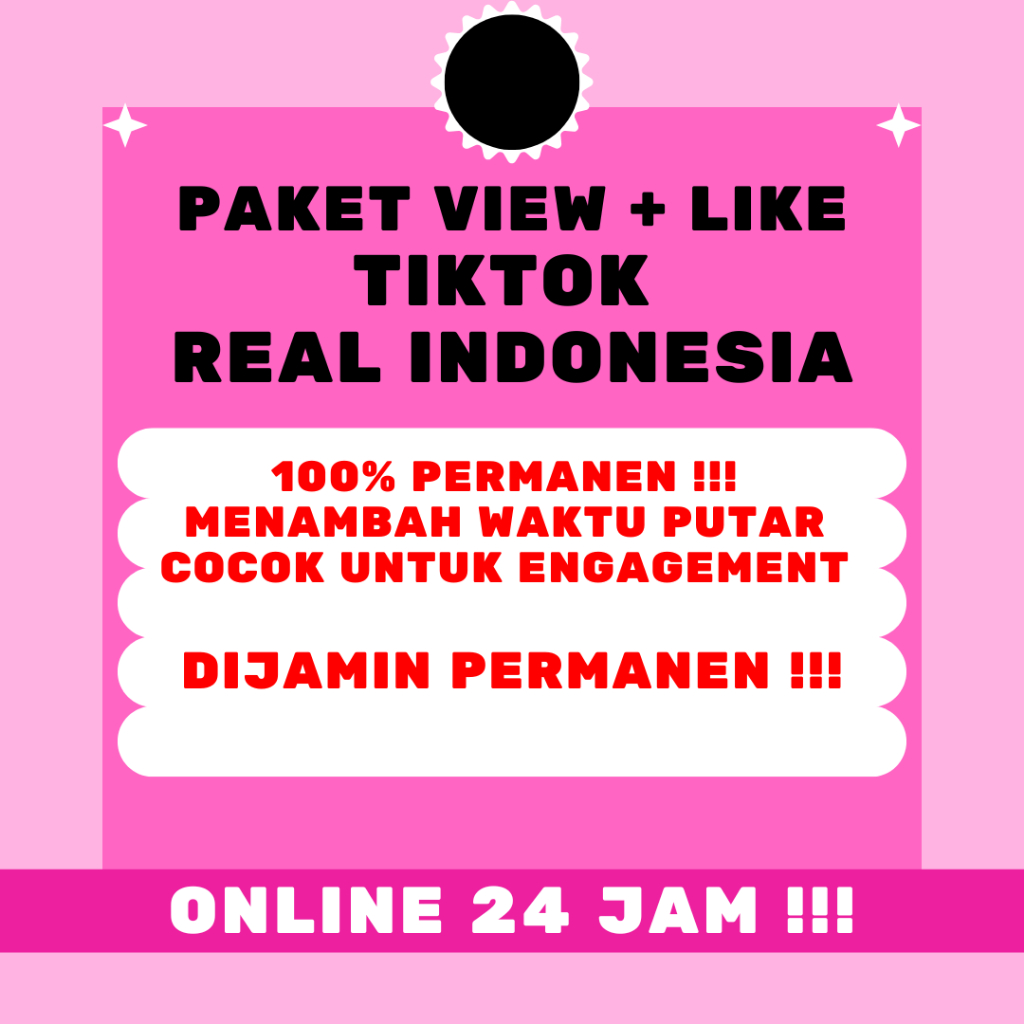 Paket Like dan View TIKTOK Real Indonesia PERMANEN 