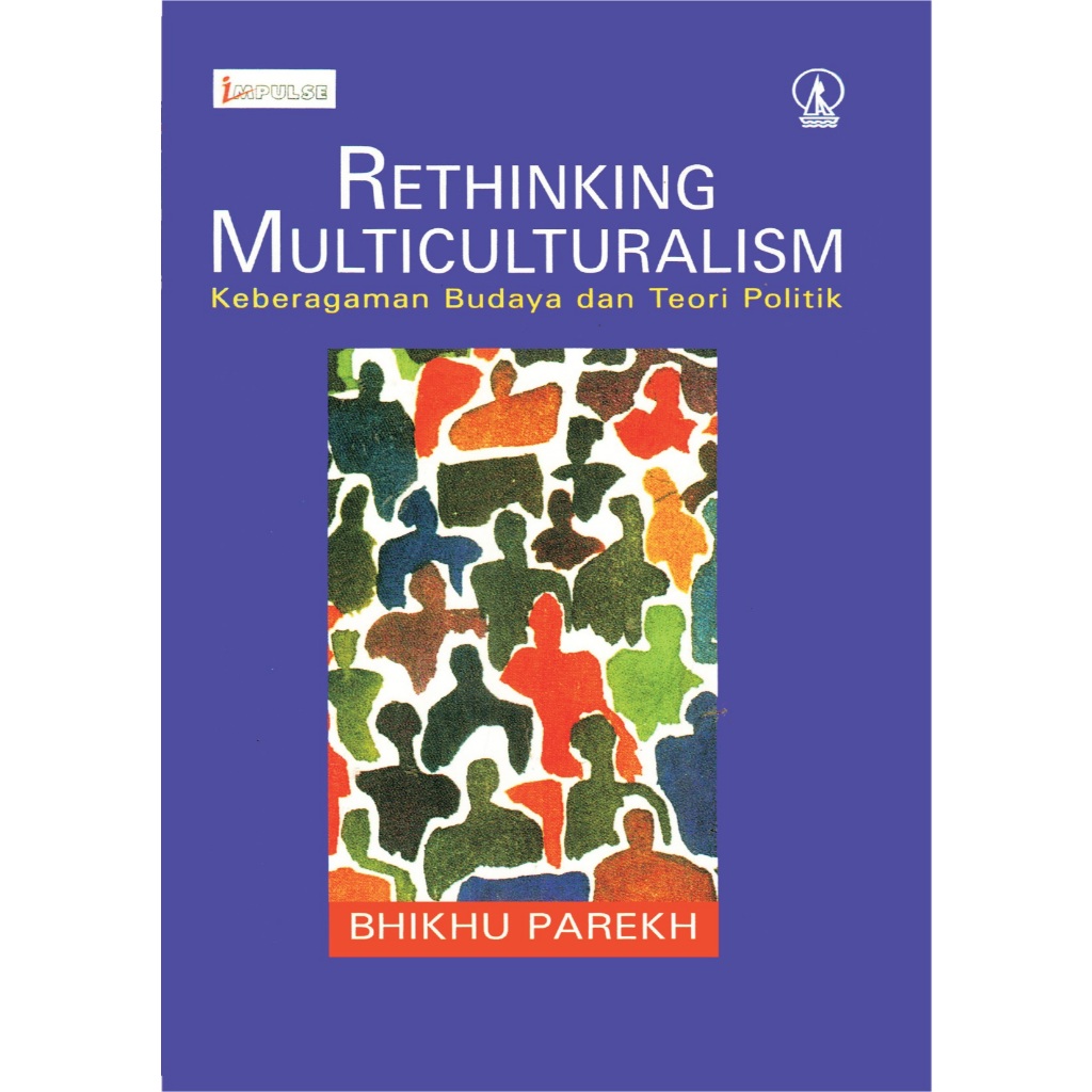 RETHINKING MULTICULTURALISM Keberagaman Budaya dan Teori Politik - Bhikhu Parekh]